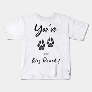 you've been dog pawed Kids T-Shirt